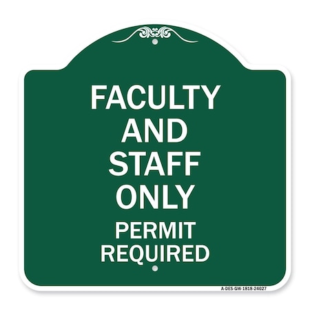 Signmission Faculty and Staff Parking Permit Required, Green & White Aluminum Sign, 18" x 18", GW-1818-24027 A-DES-GW-1818-24027